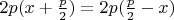 $2p(x + \frac{p}{2}) = 2p(\frac{p}{2} - x)$