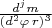 $\frac {d^j m}{(d^2 \varphi \, r)^3} $