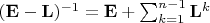 $(\mathbf{E}- \mathbf{L}) ^{-1} =  \mathbf{E} + \sum_{k=1}^{n-1} \mathbf{L}^k $