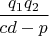 $\dfrac{q_1q_2}{cd-p}$