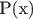 P(x)