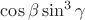 $\cos\beta \sin^3\gamma$