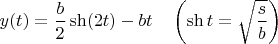 $y(t)=\dfrac{b}{2}\sh(2t)-bt \quad\left(\sh t=\sqrt{\dfrac{s}{b}}\right)$