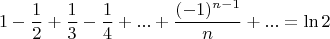 $$1-\frac{1}{2}+\frac{1}{3}-\frac{1}{4}+...+\frac{(-1)^{n-1}}{n}+... = \ln 2$$