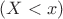 $(X<x)$