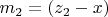 $   m_2=(z_2-x) $