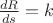 $\frac{dR}{ds}=k$