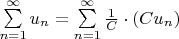 $\sum\limits_{n=1}^{\infty}u_n=\sum\limits_{n=1}^{\infty}\frac1C\cdot (Cu_n)$