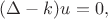 $(\Delta-k)u=0,$