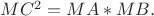$MC^2 = MA*MB.$