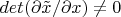 $det (\partial \tilde x/\partial x)\neq 0$