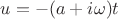 $u = -(a + i \omega) t$