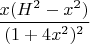 $\dfrac{x(H^2-x^2)}{(1+4x^2)^2}$