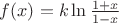 $f(x)=k \ln \frac {1+x} {1-x}$