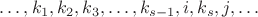 $\ldots, k_1, k_2, k_3, \ldots, k_{s-1}, i, k_s, j,\ldots$