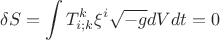 $$\delta S =\int T^{k}_{i;k} \xi ^i\sqrt{-g}dVdt=0 $$