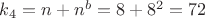 $k_4 = n + n^b = 8 + 8^2 = 72$