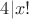 $4|x!$