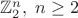 $\mathbb{Z}_2^n,\;n\ge 2$