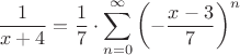$$\frac{1}{x+4} = \frac{1}{7} \cdot \sum\limits_{n=0}^{\infty} \left ( - \frac{x-3}{7} \right )^n$$