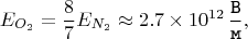 $$E_{O_{2}} = \dfrac{8}{7}E_{N_{2}} \approx 2.7 \times 10^{12} \mkern 3mu \dfrac{\texttt{В}}{\texttt{м}},$$