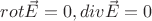 $rot\vec E =0,div\vec E =0$