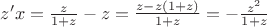 $z'x = \frac z {1+z}-z = \frac {z-z(1+z)} {1+z}=-\frac {z^2}{1+z}$