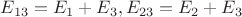 $ E_{13} = E_1 + E_3 , E_{23} = E_2 + E_3 $