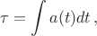 $$
\tau=\int a(t)dt\,,
$$