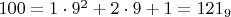$100=1\cdot 9^2+2\cdot 9+1=121_9$