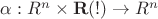 $\alpha :R^{n} \times \bold{R}(!) \rightarrow R^n $