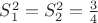 $S_1^2 = S_2^2 = \frac34$