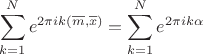 $$ \sum_{k=1}^N e^{2\pi i k(\overline m,\overline x)}=\sum_{k=1}^N e^{2\pi i k\alpha}$$