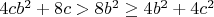 $4cb^2+8c>8b^2\ge 4b^2+4c^2$