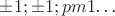 ${\pm1;\pm1;pm1 $\dots$}$