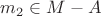 $m_{2}\in M-A$