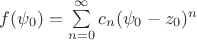 $f(\psi_0)=\sum\limits_{n=0}^{\infty}c_n(\psi_0-z_0)^n$