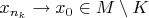 $x_{n_k}\to x_0\in M\setminus K$