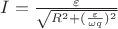 $I=\frac{\varepsilon}{\sqrt{R^2+(\frac{\varepsilon}{\omega q})^2}}$