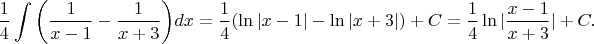$$
\frac{1}{4}\int\bigg(\frac{1}{x-1}-\frac{1}{x+3}\bigg)dx=
\frac{1}{4}(\ln|x-1|-\ln|x+3|)+C=
\frac{1}{4}\ln|\frac{x-1}{x+3}|+C.
$$