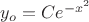 $y_o=C e^{-x^2}$