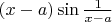 $(x-a)\sin\frac1{x-a}$