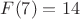 $F(7)=14$
