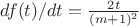 $df(t)/dt = \frac {2t} {(m+1)^2} $