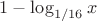 $1-\log_{1\slash 16}x$