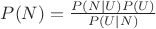 $P(N)=\frac{P(N|U)P(U)}{P(U|N)}$