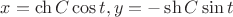 $x=\ch C\cos t, y=-\sh C\sin t$