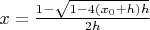 $x=\frac{1-\sqrt{1-4(x_0+h)h}}{2h}$