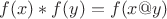 $f(x)*f(y)=f(x@y)$