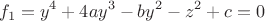 $$f_1=y^4+4ay^3-by^2-z^2+c=0$$